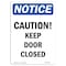 Signmission OSHA Notice, 7" Height, Caution Keep Door Closed Sign, 7" X 5", Portrait OS-NS-D-57-V-10485 - alternate 1